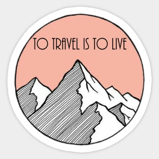 To travel is to live Sticker